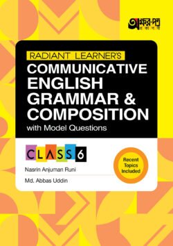 Akkharpatra Radiant Learner’s Communicative English Grammar & Composition With Model Questions – Class 6